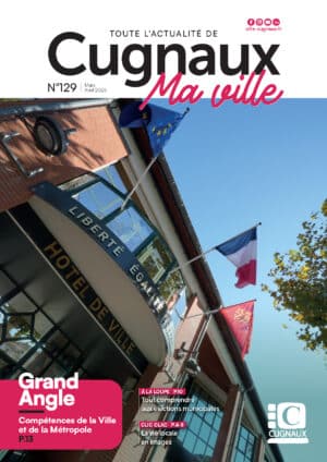 Toute l'actualité de Cugnaux ma ville #129 mars avril 2026, Grand angle Compétences de la Ville et de la Métropole page 13, A la loupe page 10 Tout comprendre aux élections municipales, Clic-clac page 4 et 5 La vie locale en images